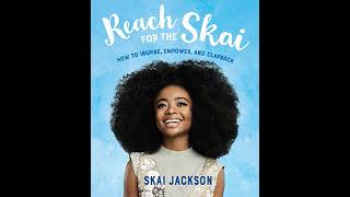 Reach for the Skai: How to Inspire, Empower, and Clapback by Skai Jackson | Full Audiobook