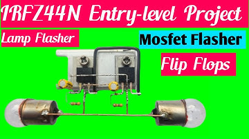Entry-Level Lamp Flasher Circuit Using IRFZ44N | Easy Electronics Project