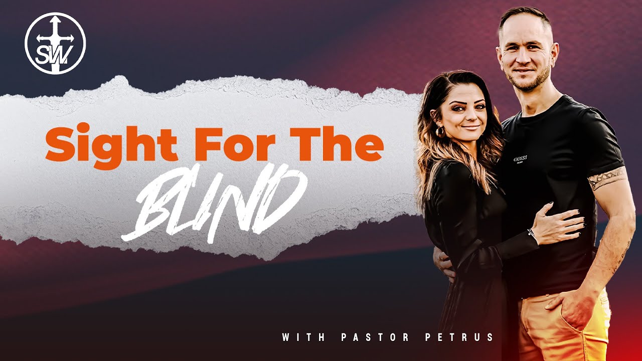 Sight For The Blind | Pastor Petrus van Rensburg | Sunday Service - YouTube
