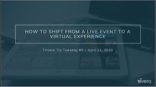 Trivera Tip Tuesday #5 - How to shift from a live event to a virtual experience
