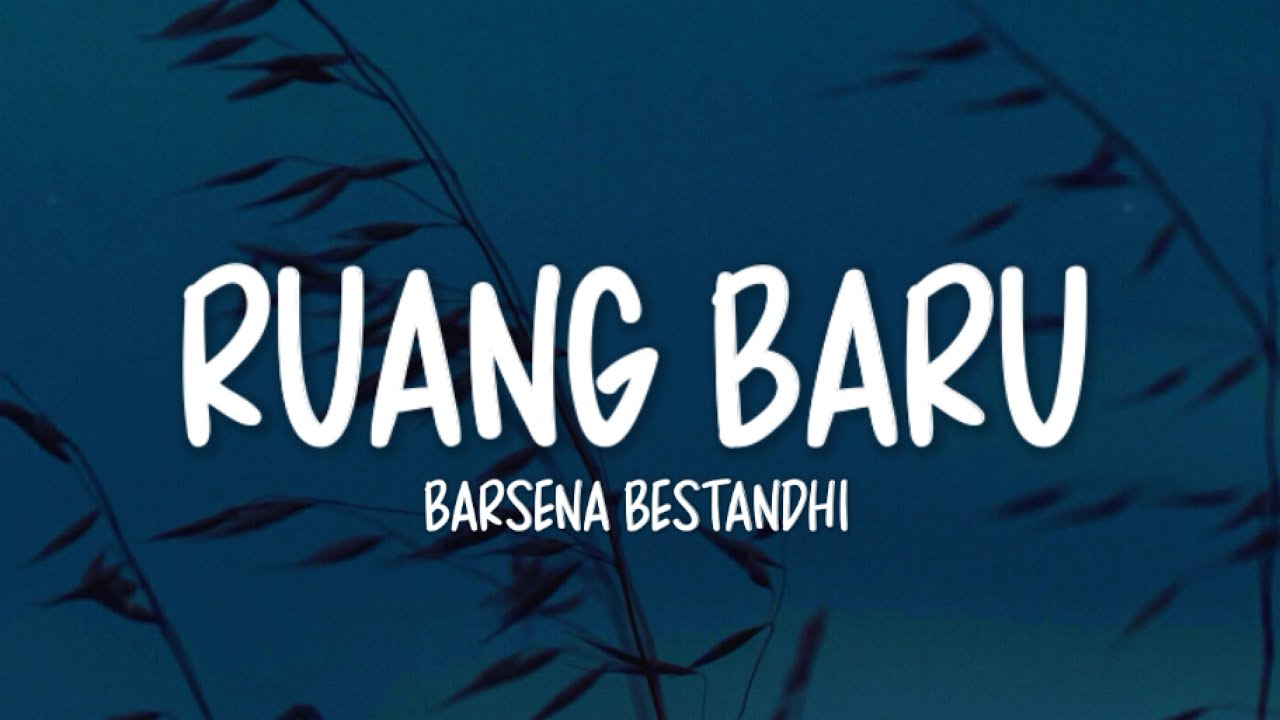 Barsena Bestandhi - Ruang Baru (Lirik Lagu) - YouTube