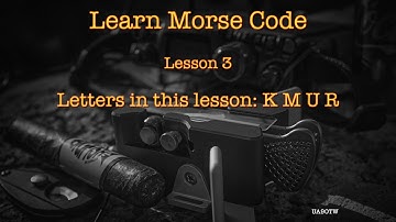 Learning Morse Code. Lesson 3. Letter KMUR