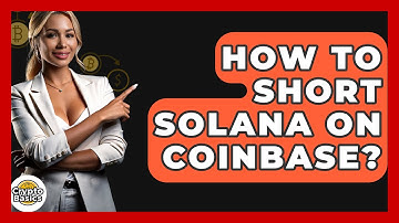 How to Short Solana on Coinbase? - CryptoBasics360.com