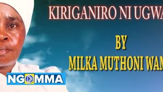 KIRIGANIRO NI UGWATI BY MILKA MUTHONI WAMBU