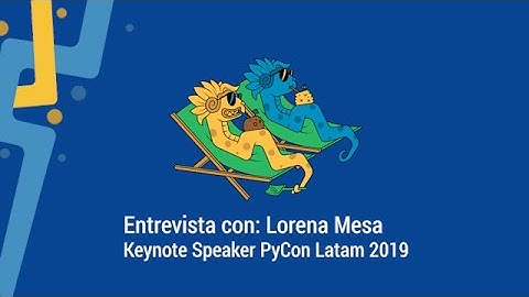 PyCon Latam. Entrevista con Lorena Mesa