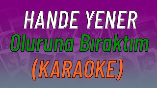 Hande Yener - Oluruna Bıraktım (KARAOKE)