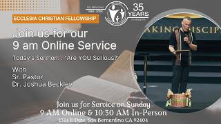 Join us for our 9AM online service. | “Are YOU Serious” | Dr. Joshua Beckley