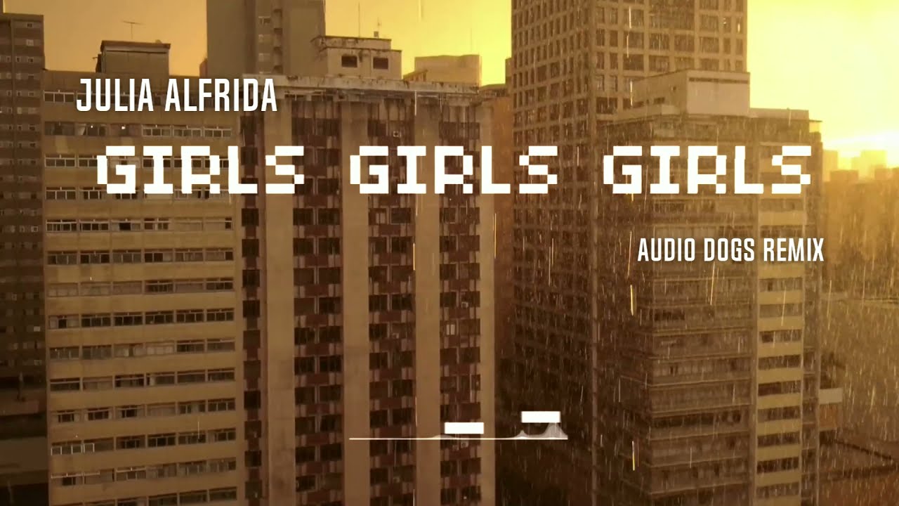 Watch Julia Alfrida - GIRLS GIRLS GIRLS - (Audio Dogs Remix) on YouTube Watch Julia Alfrida - GIRLS GIRLS GIRLS - (Audio Dogs Remix) on YouTube