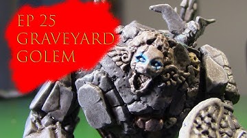 Ep25 Graveyard Golem