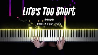 aespa - Life’s Too Short | Piano Cover by Pianella Piano