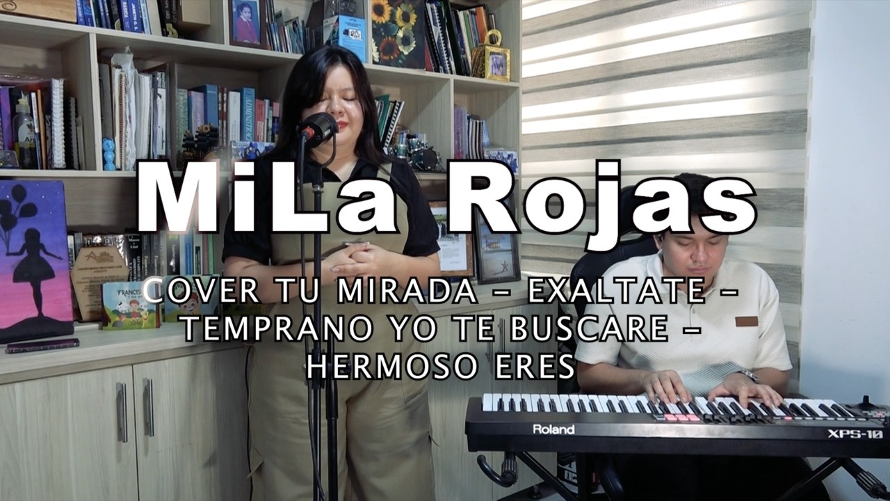 MiLa Rojas | Tu mirada / Exaltate / Temprano yo te buscare / Hermoso Eres (Cover) - Marcos Witt