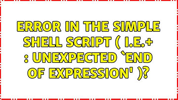 Error in the simple shell script ( i.e.+ : unexpected `end of expression