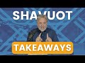 What is the Takeaway from Shavuot?