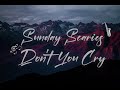 Sunday Scaries Don T You Cry 1 Hour Sunday Scaries Don T You Cry 1 Hour