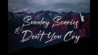 Sunday Scaries - Don't You Cry 1 Hour