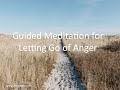 Releasing Anger -  A Guided Meditation to Help You Let Go of Anger, Relax and Relieve Stress