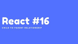 React #16 - Passing Data from Child to Parent