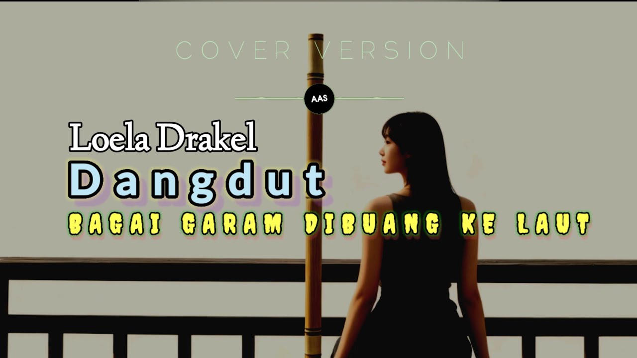 Dangdut Loela Drakel - Bagai Garam Dibuang Kelaut (Cover) 