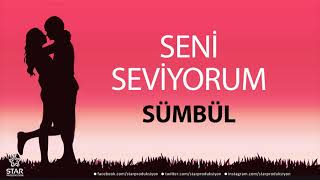 Seni Seviyorum SÜMBÜL - İsme Özel Aşk Şarkısı