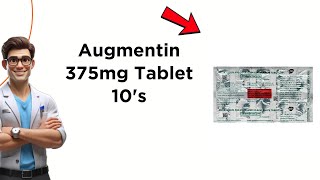 Augmentin 375mg Tablet Uses Side Effects Dosage Explained