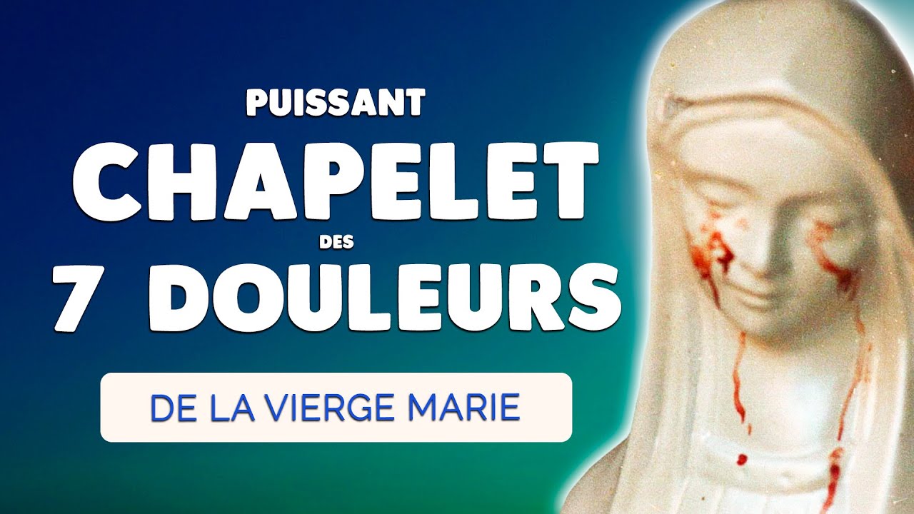 🙏 CHAPELET des 7 Douleurs de NOTRE DAME 🙏 Très Puissante Prière