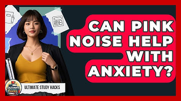 Can Pink Noise Help With Anxiety? - Ultimate Study Hacks