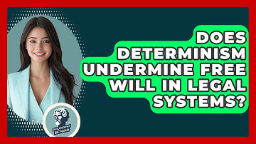 Does Determinism Undermine Free Will In Legal Systems? - Philosophy Beyond