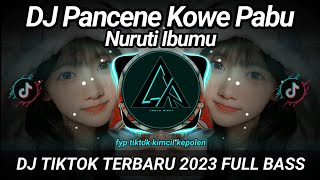 DJ Pancene Kowe Pabu Nuruti Ibumu - Kimcil Kepolen Remix  Viral Tiktok Terbaru 2023 Full Bass