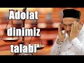 Shukurulloh Domla | Adolat dinimiz talabi