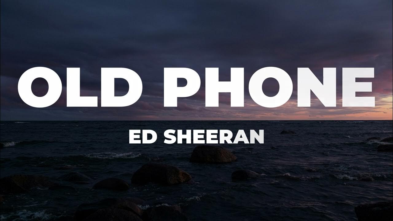 Ed Sheeran - Old Phone (Lyric Video) Ed Sheeran - Old Phone (Lyric Video)