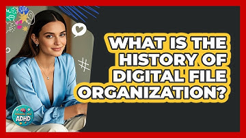 What Is The History Of Digital File Organization? - Managing Your ADHD