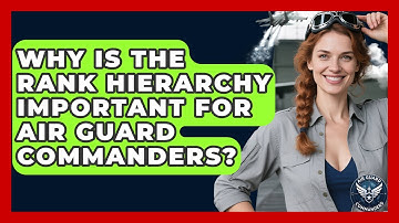 Why Is the Rank Hierarchy Important for Air Guard Commanders? - Air Guard Commanders