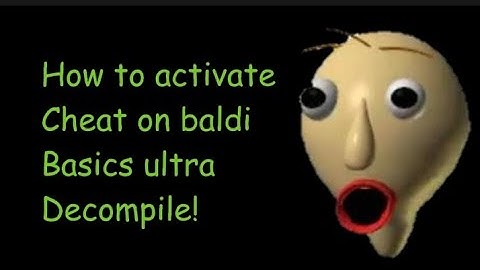 How to activate cheat on baldi basics ultra Decompile! (my first baldi video!)