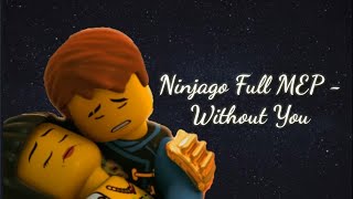 Ninjago Full MEP - Without You (Ashes Remain)