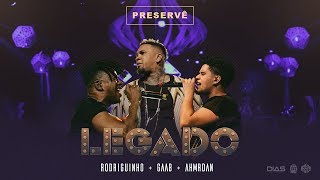 LEGADO: Gaab, Rodriguinho e Ah!Mr.Dan - Preservê [DVD AO VIVO]