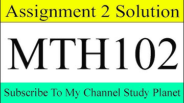 MTH102 Assignment No 2 Solution Fall 2019 & 2020 | Study Planet