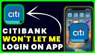 Citibank App Won't Let Me Log In: How to Fix Citibank App Won't Let Me Log In