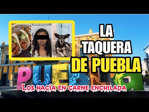 La Taquera de Puebla - Los vendía en carne enchilada - Terror