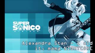 Alexandra Stan  - I did it, mama NIGHTCORE