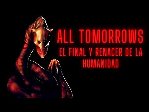 ALL TOMORROWS: The end and rebirth of humanity