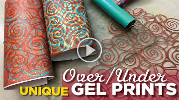 Over/Under Unique Gel Printing Technique–Tutorial Tidbits