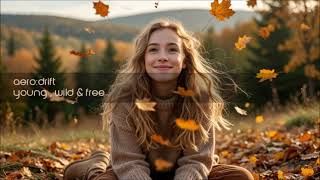aero:drift - Young , Wild & Free