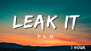 Flo - Leak It (Lyrics) - 1 Hour