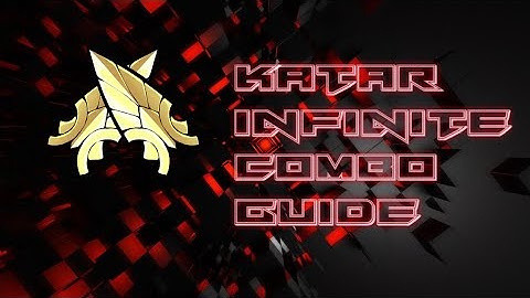 THE ONLY KATAR INFINITE COMBO GUIDE YOU WANT