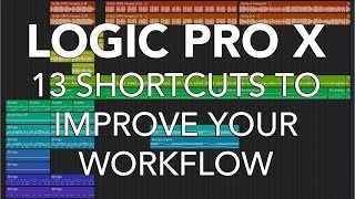 LOGIC PRO X - 13 Shortcuts to Improve Your Workflow!