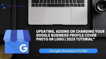 Updating, Adding or Changing Your Google Business Profile Cover Photo or Logo | 2023 Tutorial