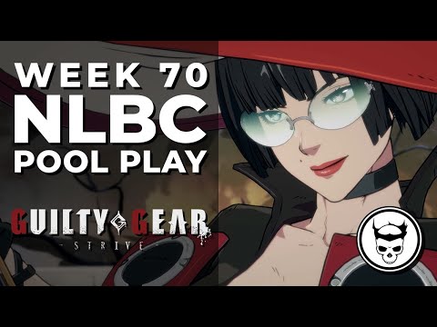 Guilty Gear Strive Tournament - Pool Play @ NLBC Online Edition #70