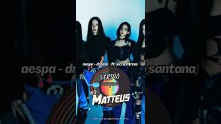 aespa - drama  (ft. leo santana) ( VERSÃO PISEIRO ) DJ MATTHEUS