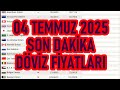 Son Dakika Döviz Fiyatları, 04 Temmuz 2025, Dolar, Euro, Frank, Sterlin, Yuan, Ruble, Leva, Dinar