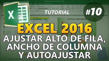 EXCEL 2016 _ Tutorial 10: CÓMO AJUSTAR ALTO DE FILAS, ANCHO DE COLUMNAS Y AUTOAJUSTAR
